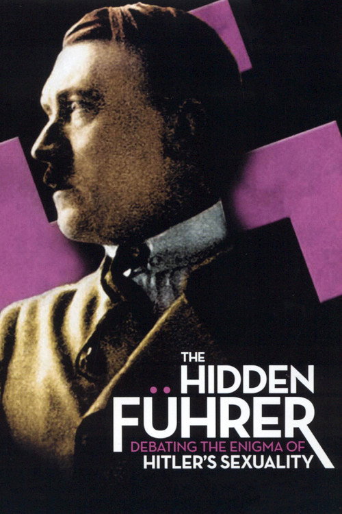 The Hidden Führer: Debating the Enigma of Hitler's Sexuality Poster