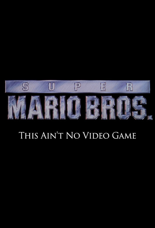 Super Mario Bros: This Ain't No Video Game Poster