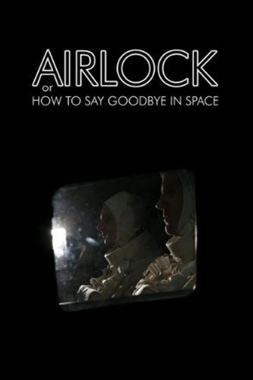 Airlock, or How to Say Goodbye in Space Poster