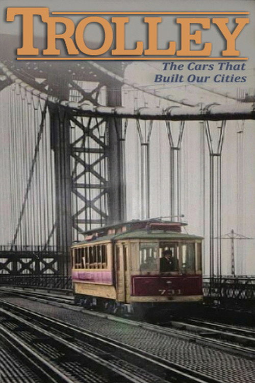 Trolley: The Cars That Built Our Cities Poster