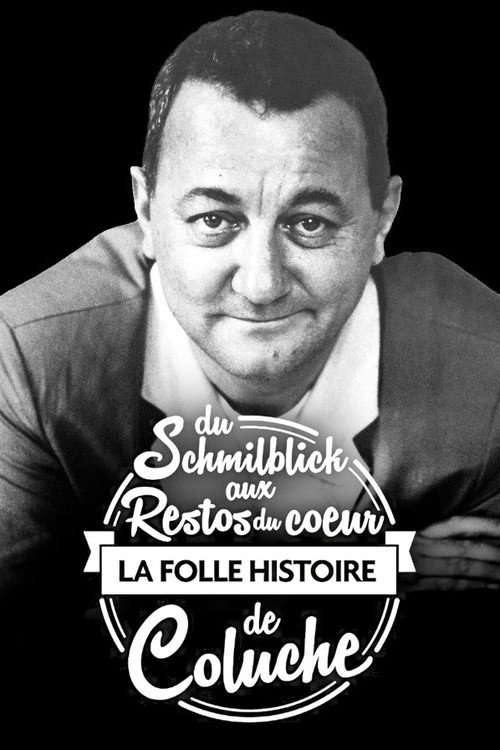 Du Schmilblick aux Restos du Cœur, la folle histoire de Coluche Poster