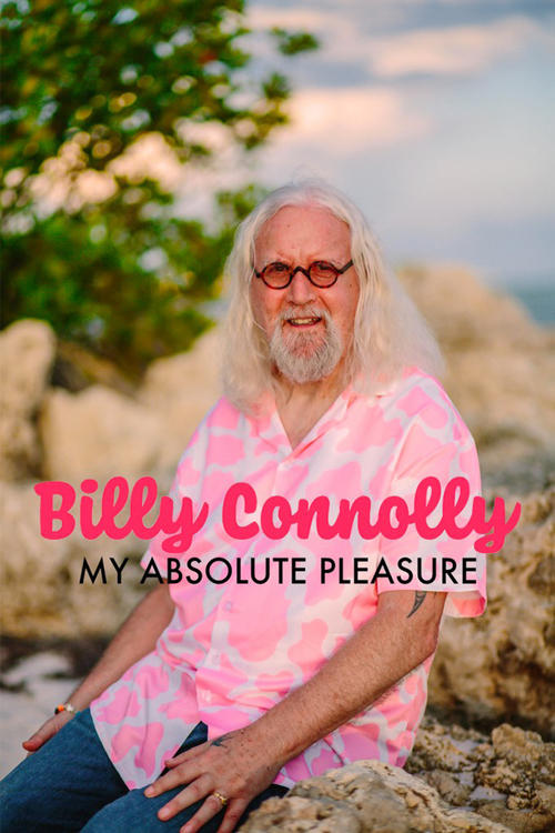 Billy Connolly: My Absolute Pleasure Poster