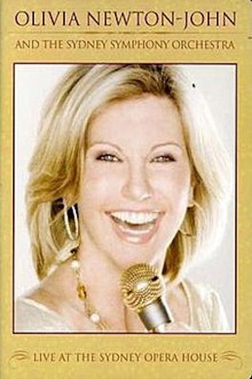 Olivia Newton-John and the Sydney Symphony Orchestra: Live at the Sydney Opera House Poster