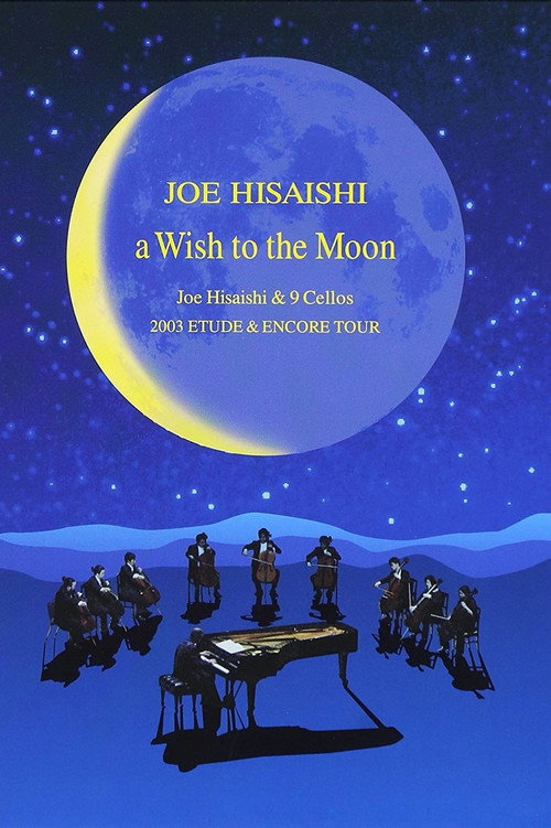A Wish to the Moon: Joe Hisaishi & 9 Cellos 2003 Etude & Encore Tour Poster