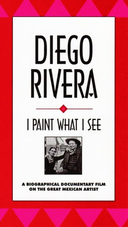 Diego Rivera: I Paint What I See Poster