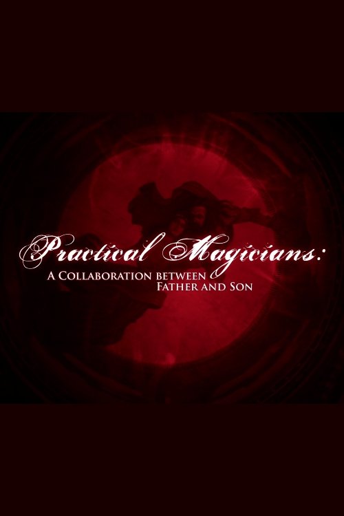 Practical Magicians: A Collaboration Between Father and Son Poster