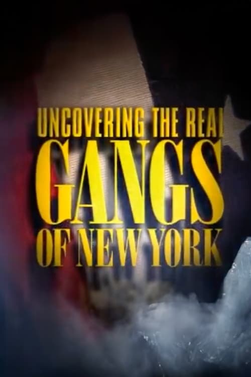 Uncovering the Real Gangs of New York Poster