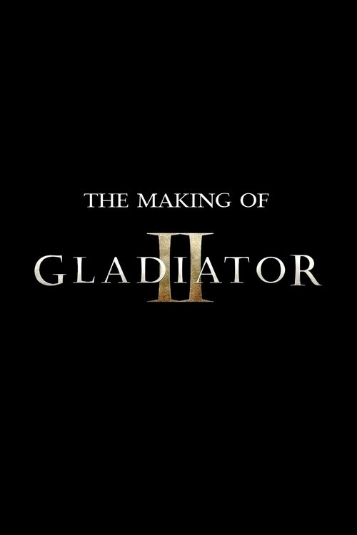 The Making of Gladiator II Poster