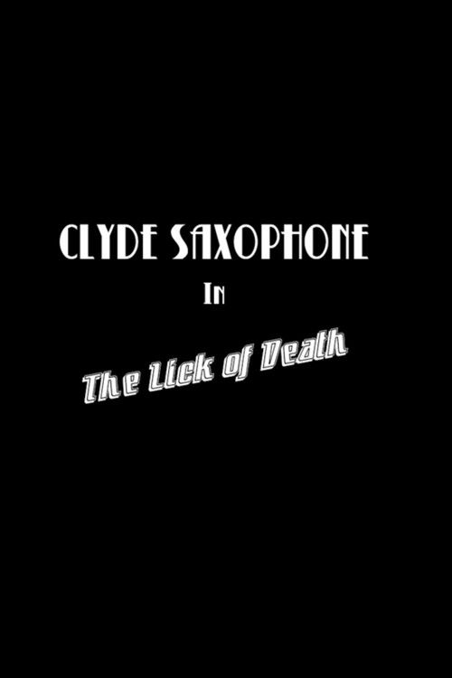 Clyde Saxophone in: The Lick of Death Poster