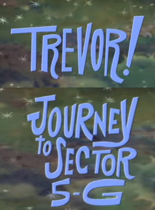 Trevor!: In Journey to Sector 5-G Poster