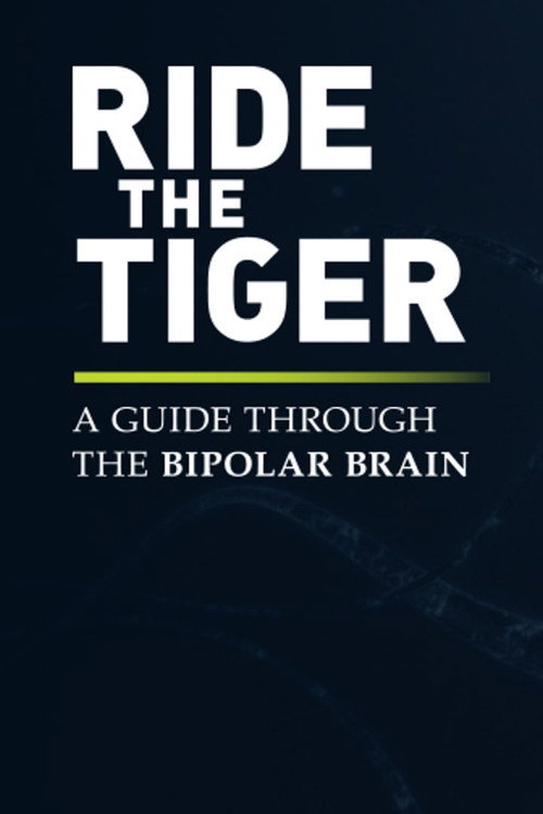Ride the Tiger: A Guide Through the Bipolar Brain Poster