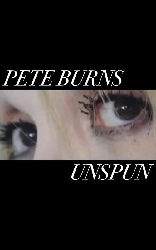 Pete Burns - Unspun Poster