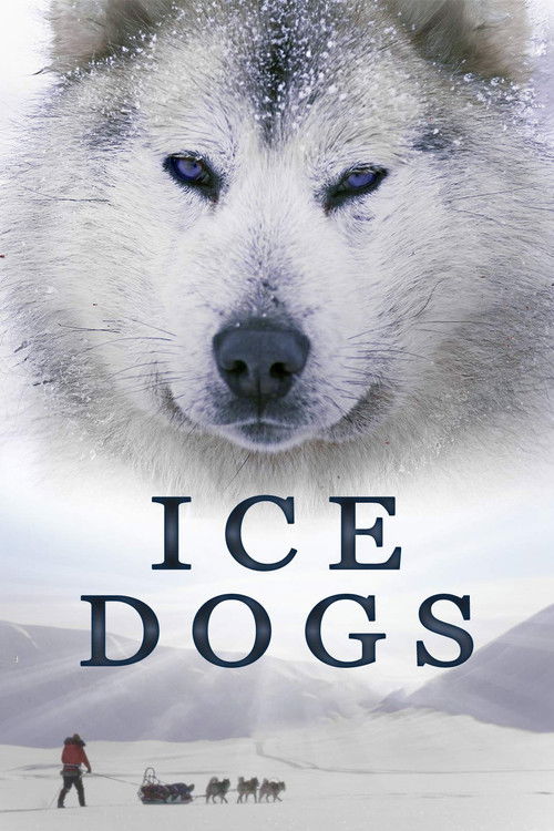 Ice Dogs: The Only Companions Worth Having Poster