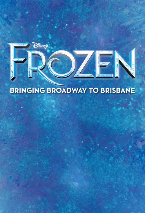 Frozen: Bringing Broadway to Brisbane Poster