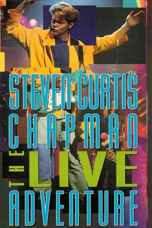 Steven Curtis Chapman: The Live Adventure Poster