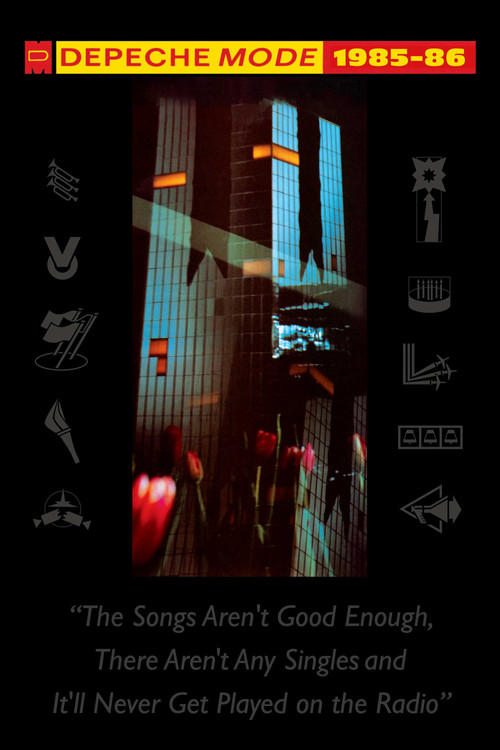 Depeche Mode: 1985–86 “The Songs Aren't Good Enough, There Aren't Any Singles and It'll Never Get Played on the Radio” Poster