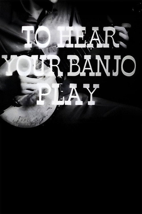 To Hear Your Banjo Play Poster