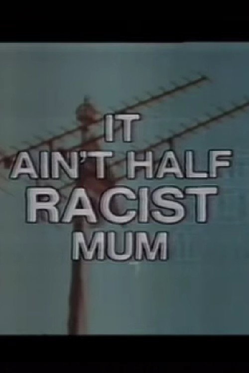 It Ain’t Half Racist, Mum Poster