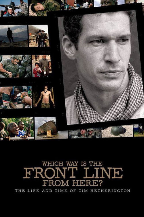 Which Way Is The Front Line From Here? The Life and Time of Tim Hetherington Poster