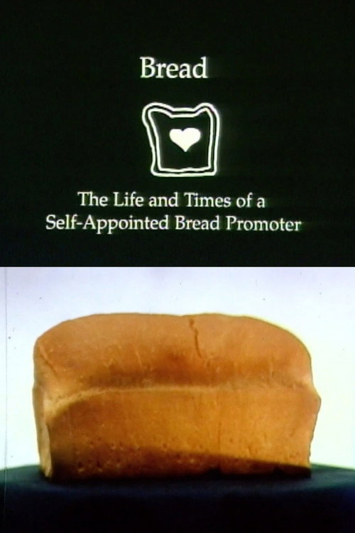 Bread: The Life and Times of a Self-Appointed Bread Promoter Poster