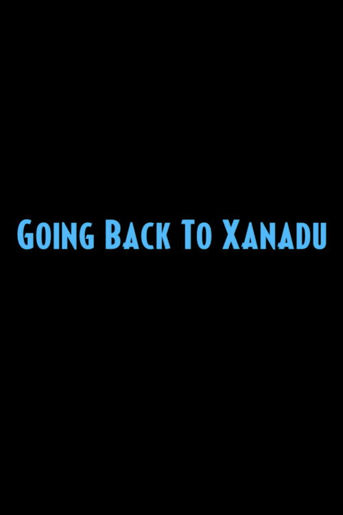 Going Back to Xanadu Poster
