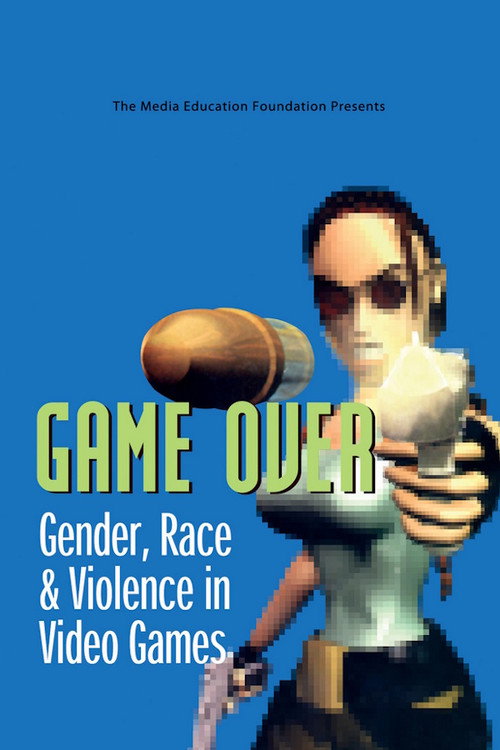 Game Over: Gender, Race & Violence in Video Games Poster