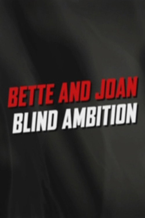 Bette and Joan: Blind Ambition Poster