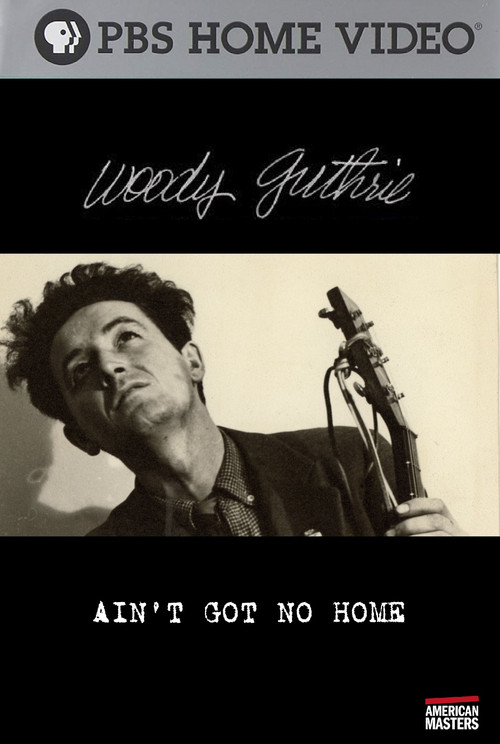 Woody Guthrie: Ain't Got No Home Poster