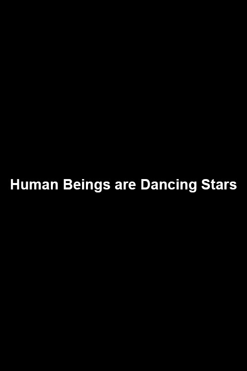 Human Beings are Dancing Stars Poster