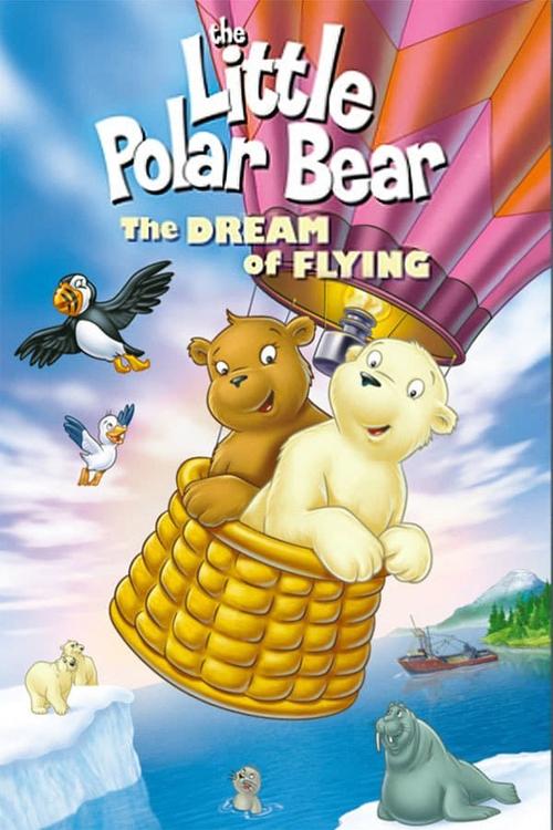 The Little Polar Bear: The Dream of Flying Poster