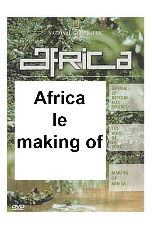National Geographic - Africa : Making Of Africa Poster