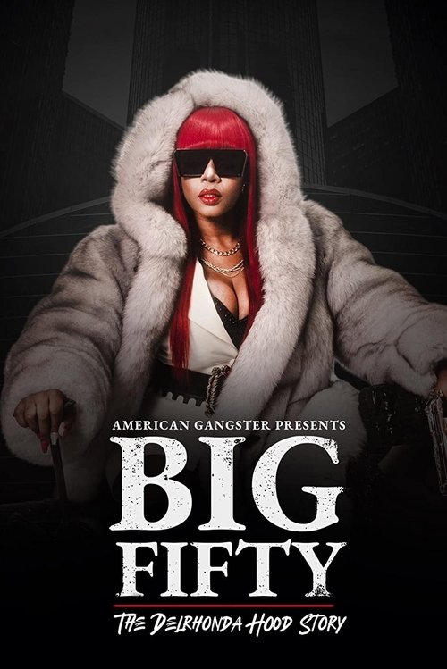 American Gangster Presents: Big Fifty - The Delhronda Hood Story Poster