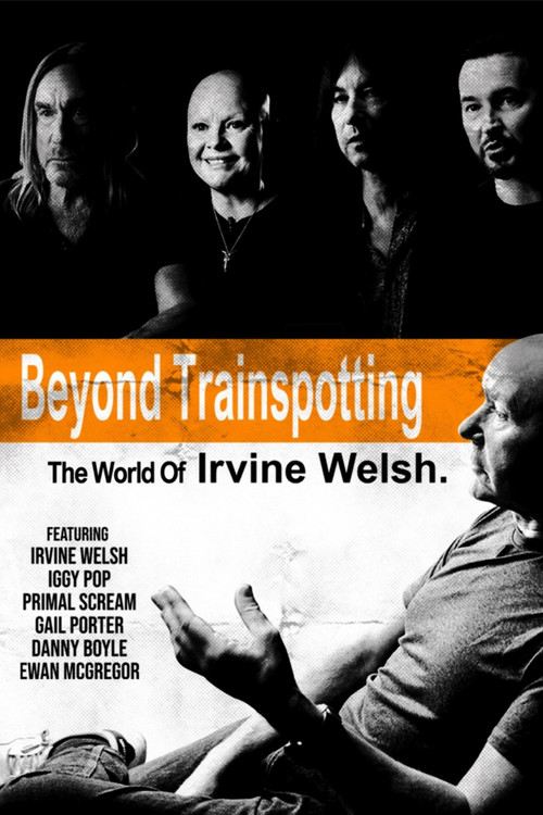 Beyond Trainspotting: The World of Irvine Welsh Poster