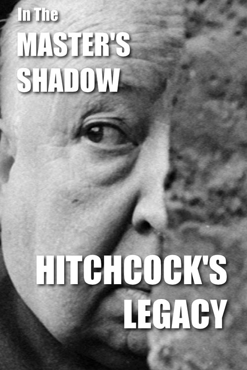 In the Master's Shadow: Hitchcock's Legacy Poster