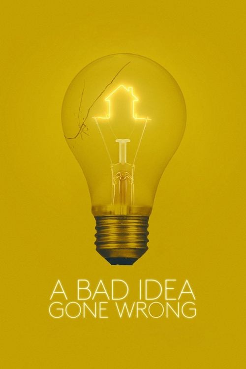 A Bad Idea Gone Wrong Poster