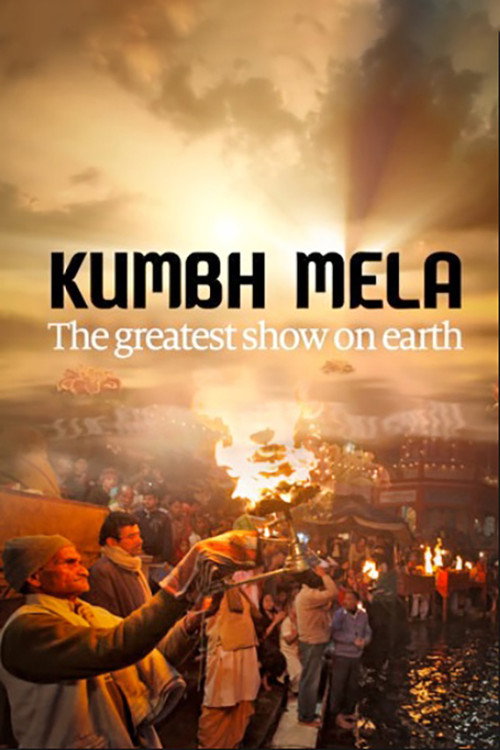 Kumbh Mela - The Greatest Show On Earth Poster