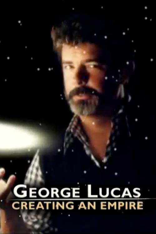 George Lucas: Creating an Empire Poster