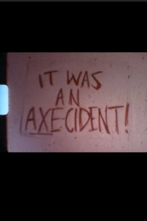 It Was An Axe-ident Poster