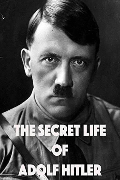 The Secret Life of Adolf Hitler Poster