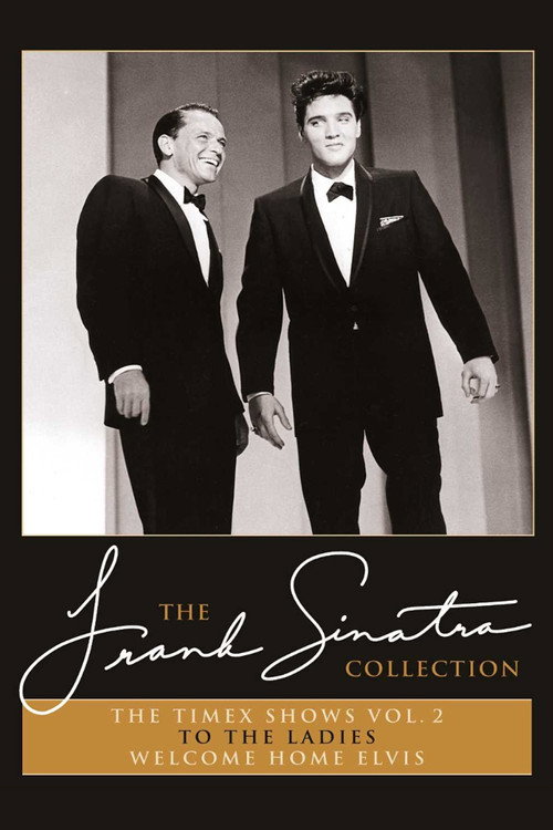 The Frank Sinatra Collection: The Timex Shows Vol. 2: To The Ladies & Welcome Home Elvis Poster