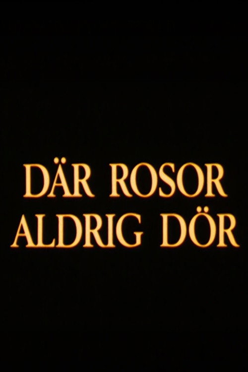 Där rosor aldrig dör Poster