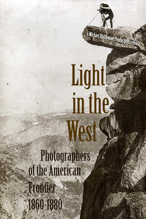 Light in the West: Photographers of the American Frontier 1860-1880 Poster
