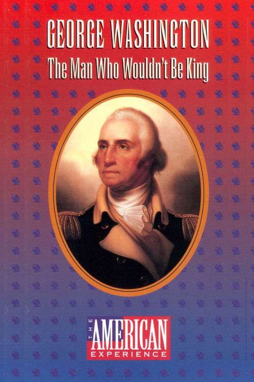 George Washington: The Man Who Wouldn't Be King Poster