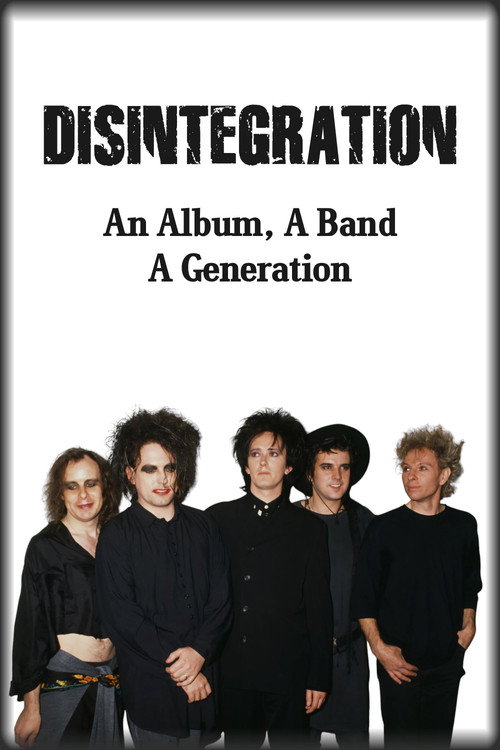 Disintegration: An Album, A Band, A Generation Poster