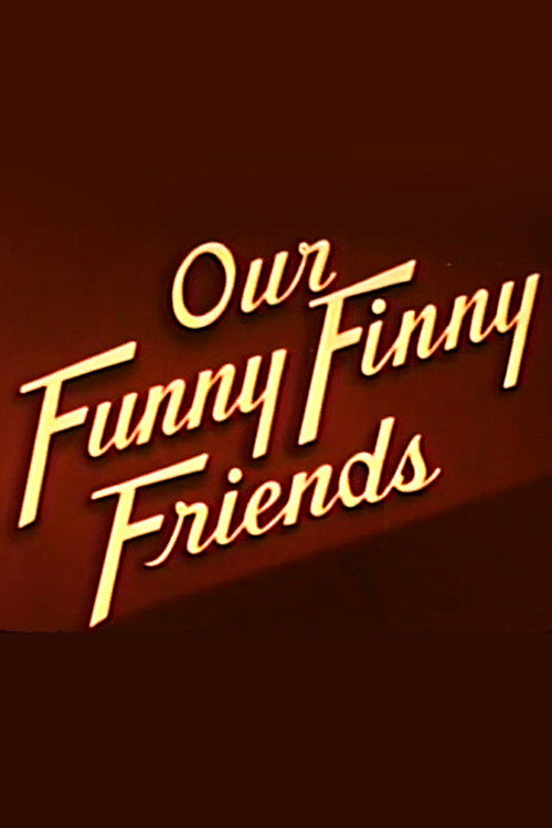 Our Funny Finny Friends Poster